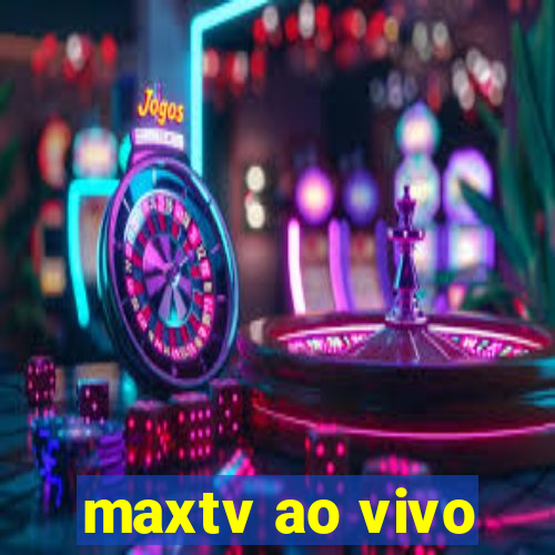 maxtv ao vivo